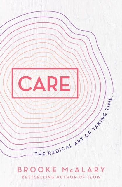 Care: The radical art of taking time