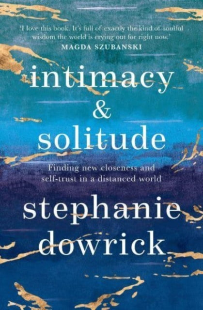 Intimacy and Solitude: Finding new closeness and self-trust in a distanced world