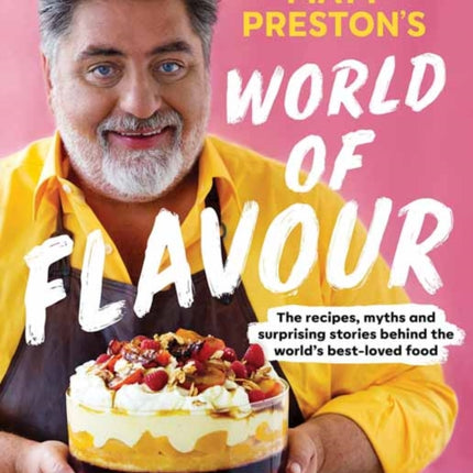 Matt Preston's World of Flavour: The Recipes, Myths and Surprising Stories Behind the World’s Best-loved Food