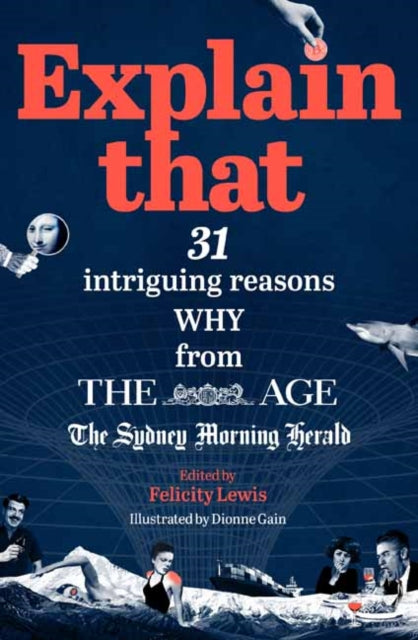 Explain That: 31 Intriguing Reasons Why from The Age and The Sydney Morning Herald