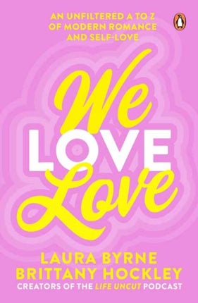 We Love Love: An Unfiltered A to Z of Modern Romance and Self-Love