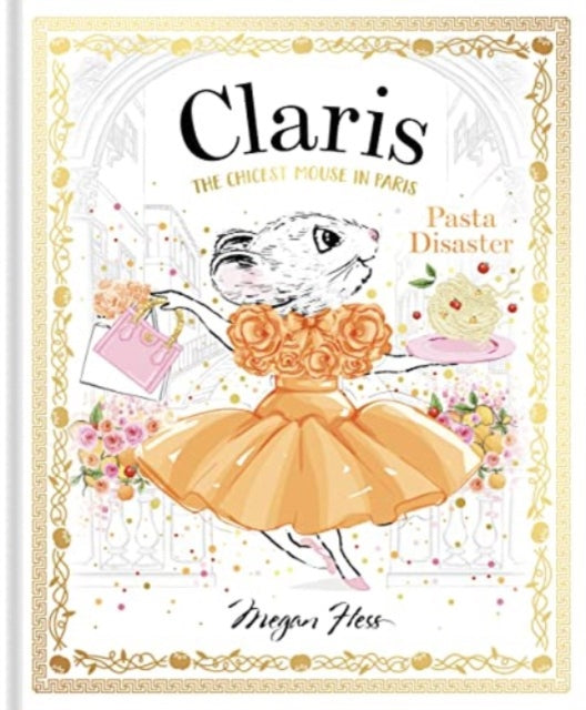 Claris: Pasta Disaster: Claris: The Chicest Mouse in Paris: Volume 7