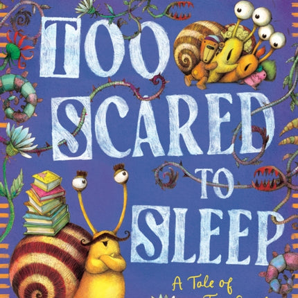 Too Scared to Sleep A Tale of Two Snails
