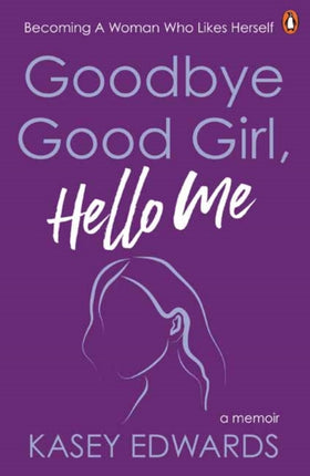 Goodbye Good Girl Hello Me