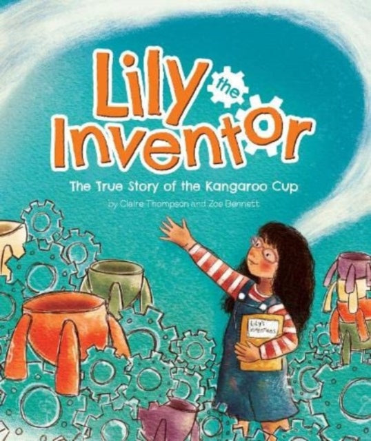 Lily the Inventor: The True Story of the Kangaroo Cup