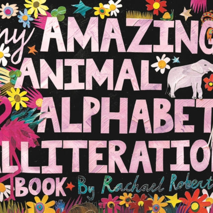 My Amazing Animal Alphabet Alliteration Book