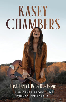 Kasey Chambers Just Dont Be a Dkhead