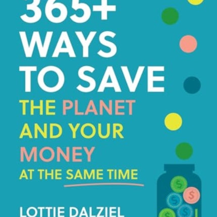 365 Ways to Save the Planet and Your Money at the