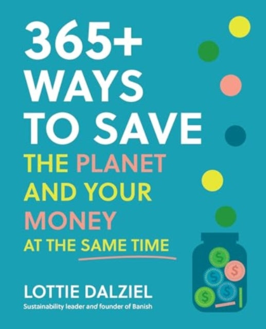 365 Ways to Save the Planet and Your Money at the