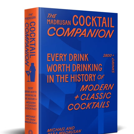 Madrusans Cocktail Companion Every Drink Worth Drinking in the History of Modern Classic Cocktails