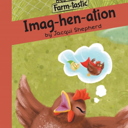 Imag-hen-ation: Fun with words, valuable lessons