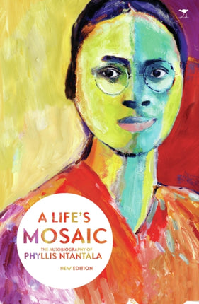 Life’s mosaic: The autobiography of Phyllis Ntantala