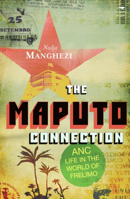 The Maputo connection: ANC life in the world of Frelimo