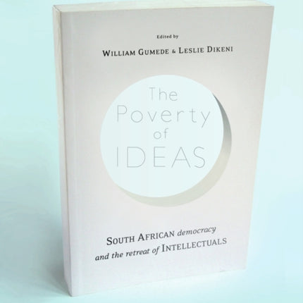 The poverty of ideas: South African democracy and the retreat of the intellectuals