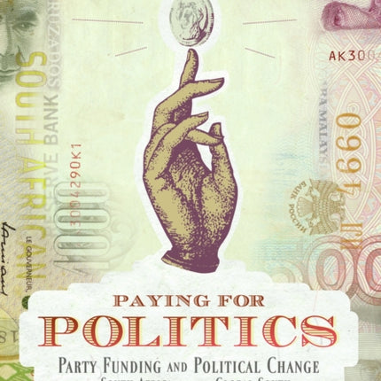 Paying for politics: Party funding and political change in South Africa and the Global South