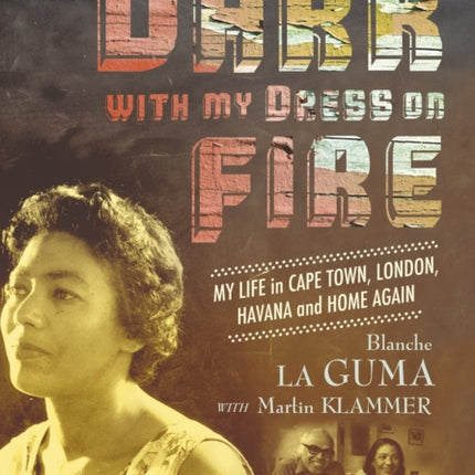 In the dark with my dress on fire: My life in Cape Town, London, Havana and home again