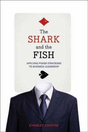 The Shark And The Fish: Applying Poker Strategies to Business Leadership