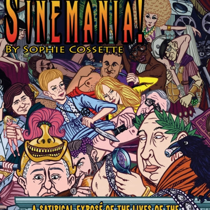 Sinemania!: A Satirical Expose of the Most Outlandish Movie Directors: Welles, Hitchcock, Tarantino, and More!