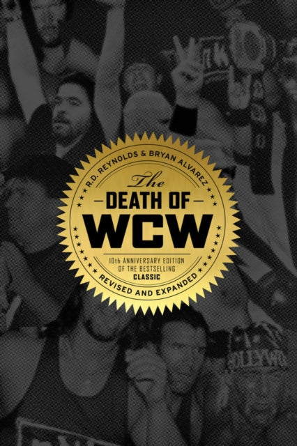 The Death Of Wcw: 10th Anniversary of the Bestselling Classic - Revised and Expanded