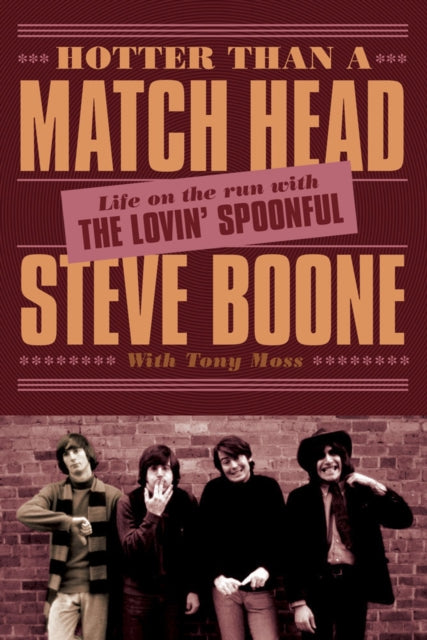 Hotter Than A Match Head: My Life on the Run with The Lovin' Spoonful