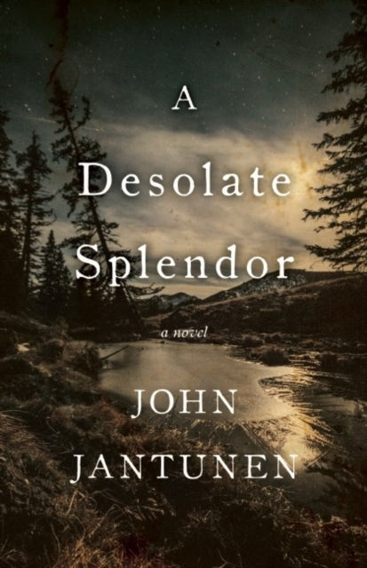 A Desolate Splendor: A Novel