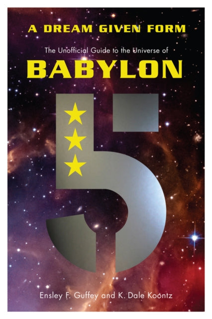 A Dream Given Form: The Unofficial Guide to the Universe of Babylon 5