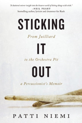 Sticking It Out: From Juilliard to the Orchestra Pit, A Percussionist's Memoir