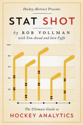 Hockey Abstract Presents Stat Shot: The Ultimate Guide to Hockey Analytics