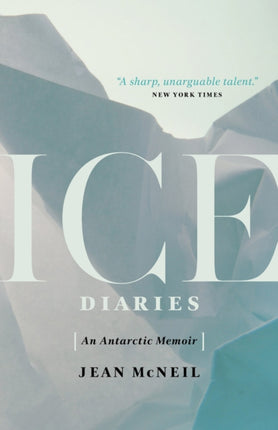 Ice Diaries: An Antartic Memoir