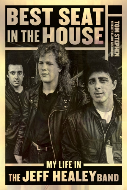 Best Seat In The House: My Life in the Jeff Healey Band