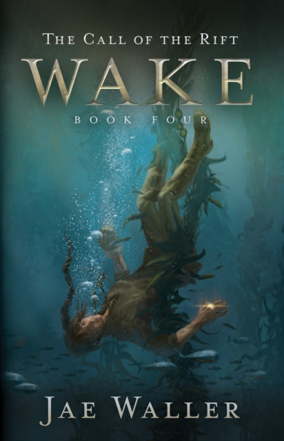 The Call of the Rift: Wake: Book Four