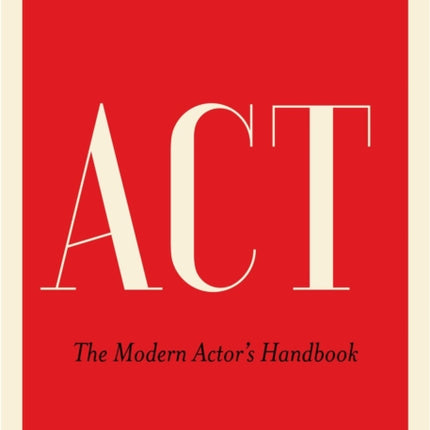 Act: The Modern Actor's Handbook