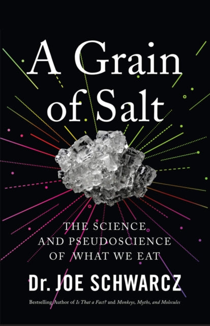 A Grain Of Salt: The Science and Pseudoscience of What We Eat