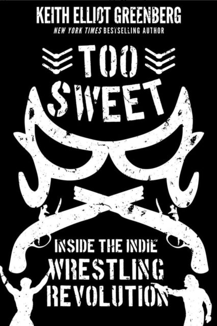 Too Sweet: Inside the Indie Wrestling Revolution