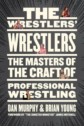 The Wrestlers' Wrestlers: The Masters of the Craft of Professional Wrestling