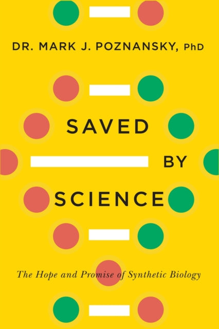 Saved By Science: The Hope and Promise of Synthetic Biology