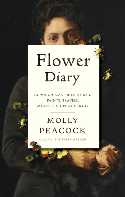 Flower Diary: In Which Mary Hiester Reid Paints, Travels, Marries & Opens a Door