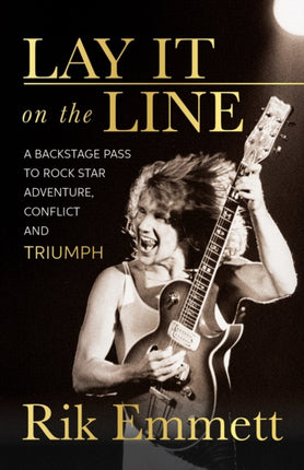 Lay It On The Line: Revelations of a Rock Star's Creative Life