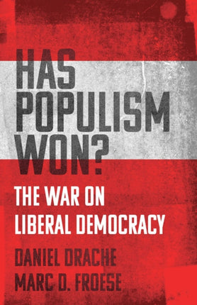 Has Populism Won?: The War on Liberal Democracy