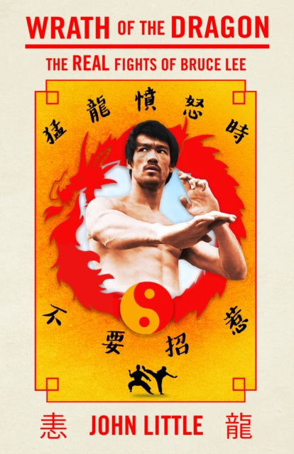 Wrath Of The Dragon: The Real Fights of Bruce Lee