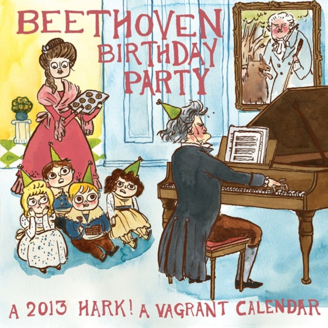 Beethoven Birthday Party A 2013 Hark a Vagrant Calendar