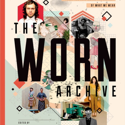 The Worn Archive: A Fashion Journal About the Art, Ideas, and History of What We Wear