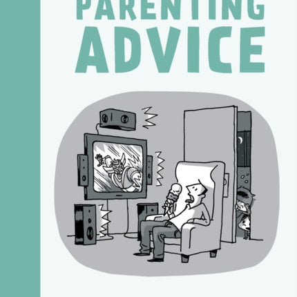 Even More Bad Parenting Advice