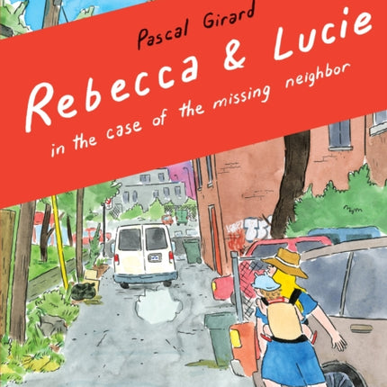 Rebecca & Lucie in the Case of the Missing Neighbor