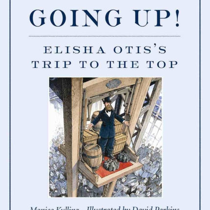 Going Up!: Elisha Otis's Trip to the Top