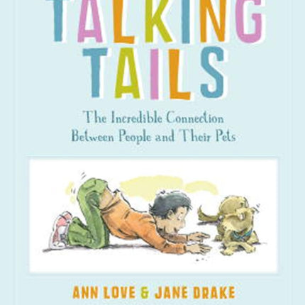 Talking Tails: The Incredible Connection Between People and Their Pets