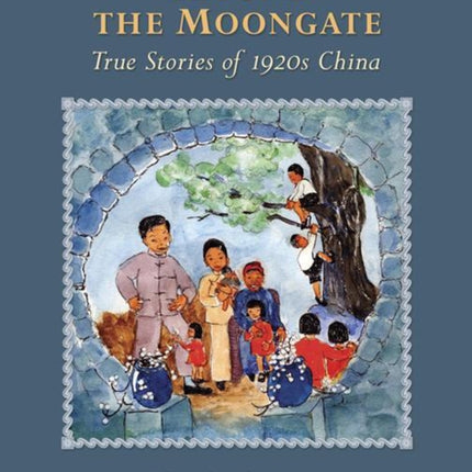 Beyond The Moongate: True Stories of 1920s China