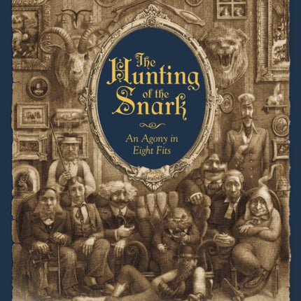 The Hunting Of The Snark: An Agony in Eight Fits