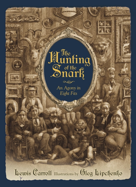 The Hunting Of The Snark: An Agony in Eight Fits