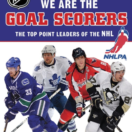 We Are the Goal Scorers: THE TOP POINT LEADERS OF THE NHL